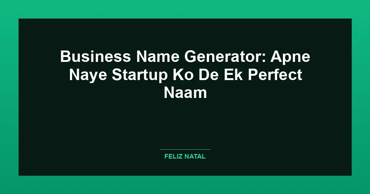 Business Name Generator: Apne Naye Startup Ko De Ek Perfect Naam Featured Image