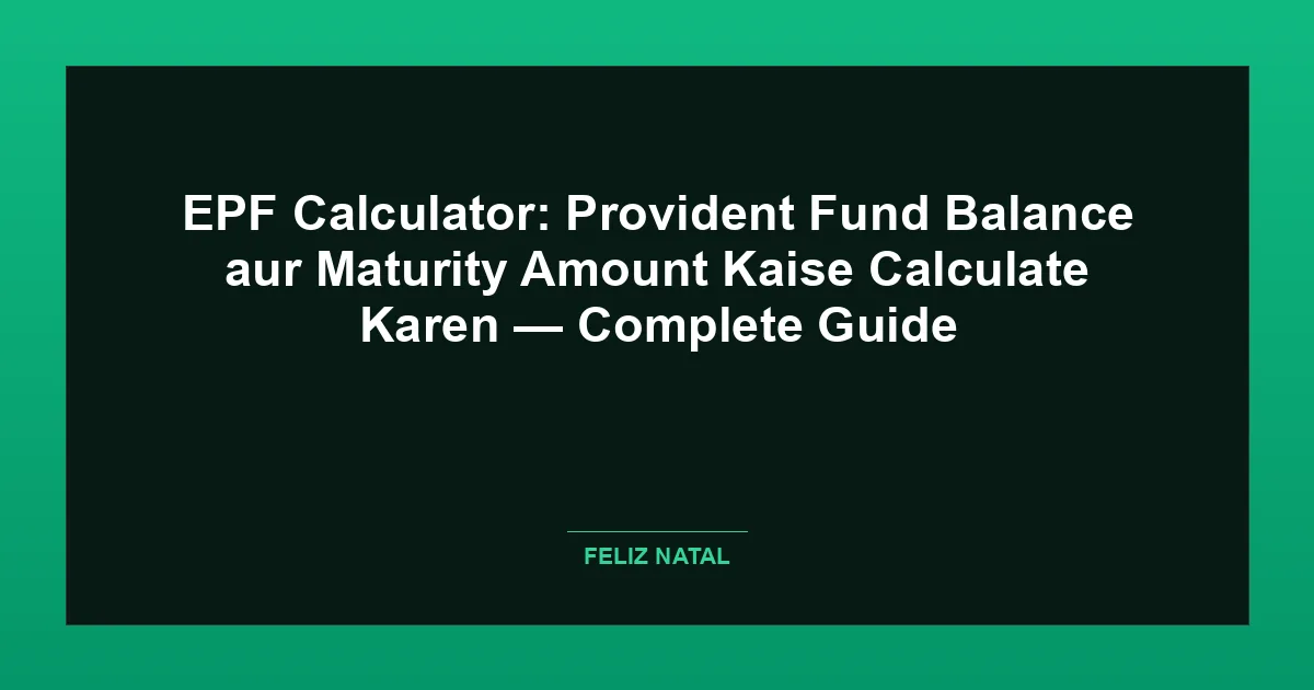 EPF Calculator: Provident Fund Balance aur Maturity Amount Kaise Calculate Karen — Complete Guide Thumbnail
