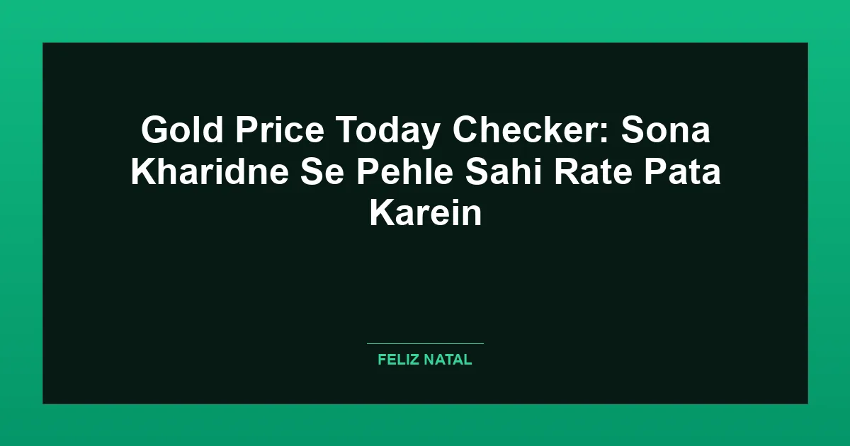 Gold Price Today Checker: Sona Kharidne Se Pehle Sahi Rate Pata Karein Thumbnail