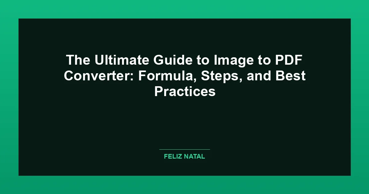 The Ultimate Guide to Image to PDF Converter: Formula, Steps, and Best Practices Featured Image