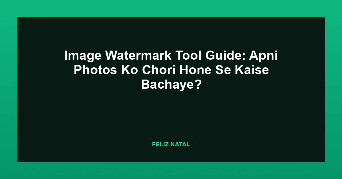 Image Watermark Tool Guide: Apni Photos Ko Chori Hone Se Kaise Bachaye? Thumbnail