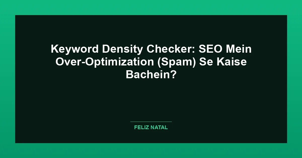 Keyword Density Checker: SEO Mein Over-Optimization (Spam) Se Kaise Bachein? Thumbnail