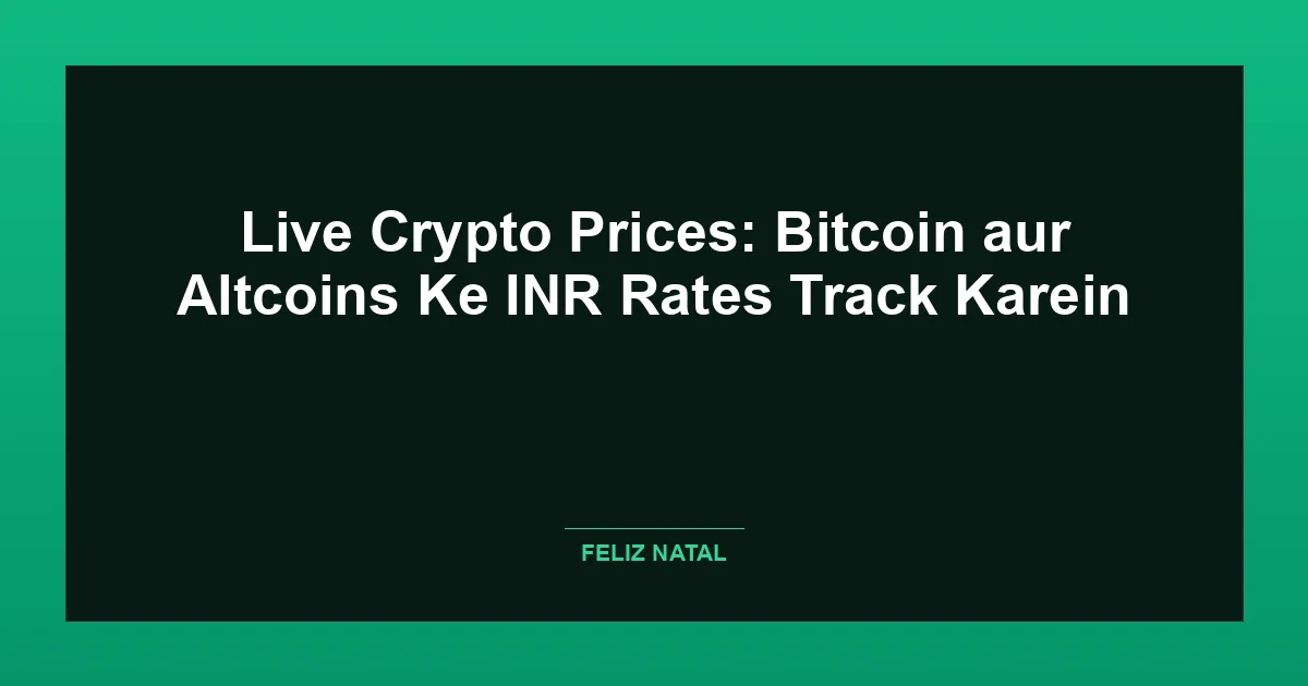 Live Crypto Prices: Bitcoin aur Altcoins Ke INR Rates Track Karein Thumbnail