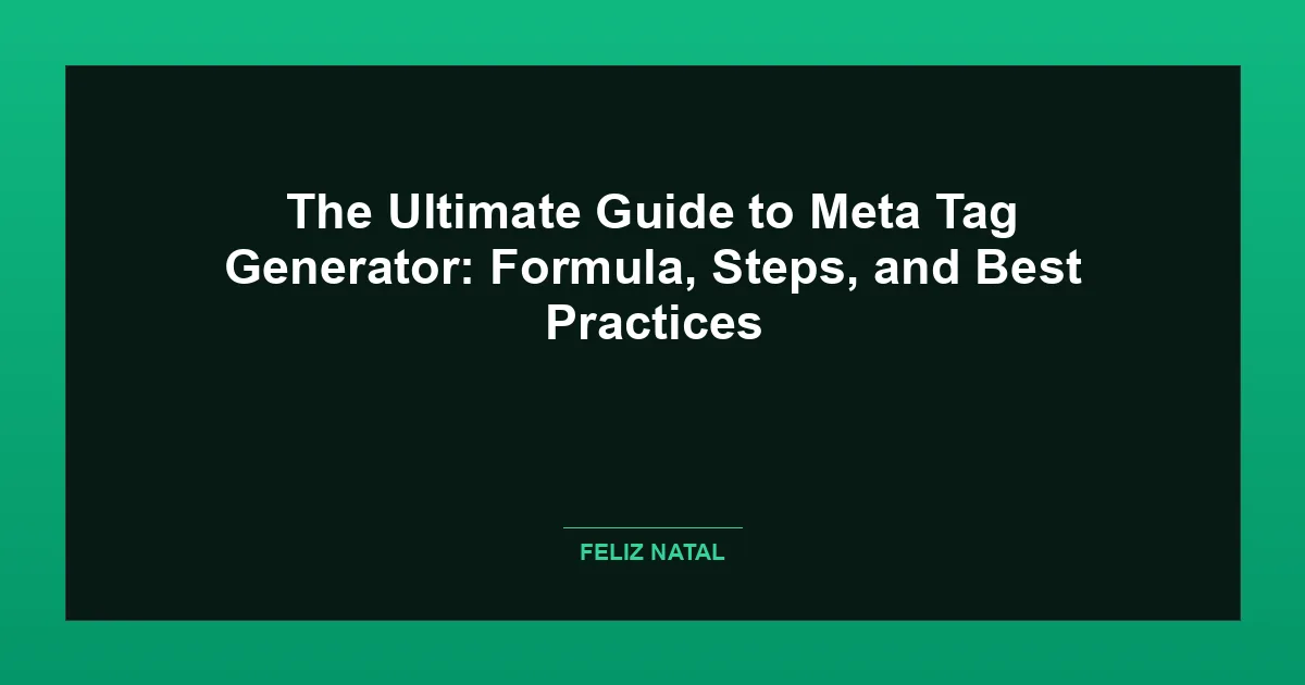 The Ultimate Guide to Meta Tag Generator: Formula, Steps, and Best Practices Thumbnail