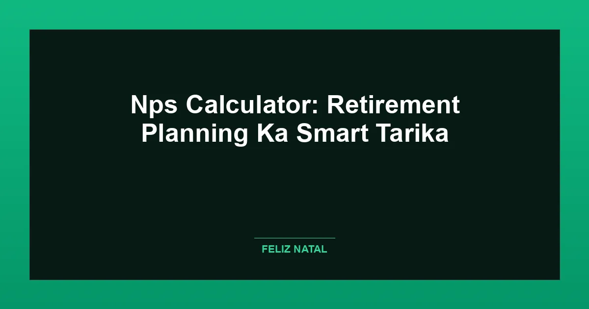 Nps Calculator: Retirement Planning Ka Smart Tarika Featured Image