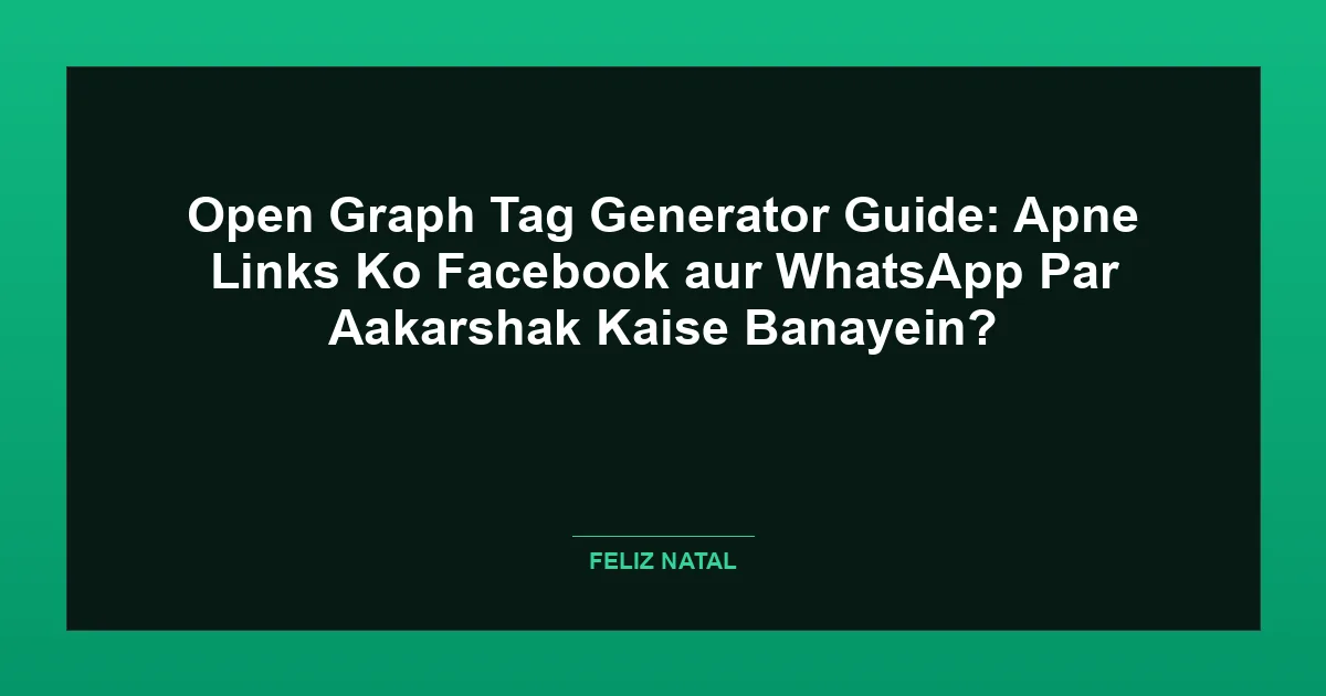 Open Graph Tag Generator Guide: Apne Links Ko Facebook aur WhatsApp Par Aakarshak Kaise Banayein? Thumbnail