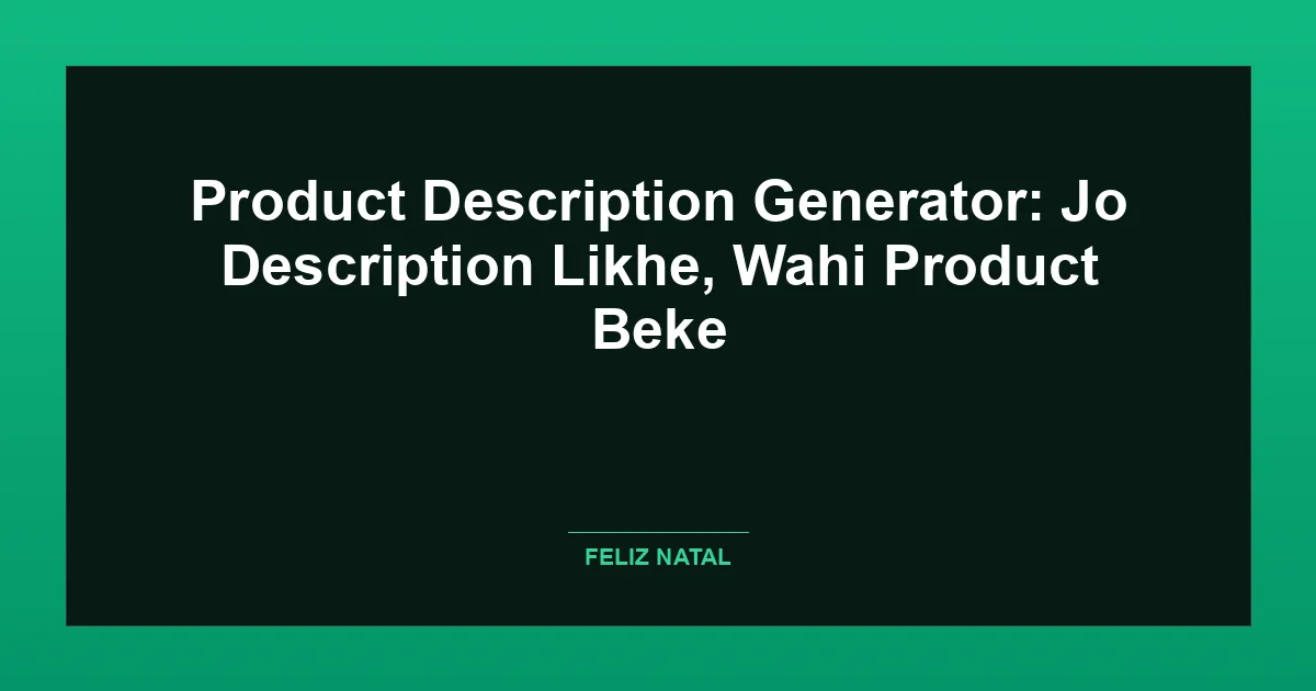 Product Description Generator: Jo Description Likhe, Wahi Product Beke Thumbnail