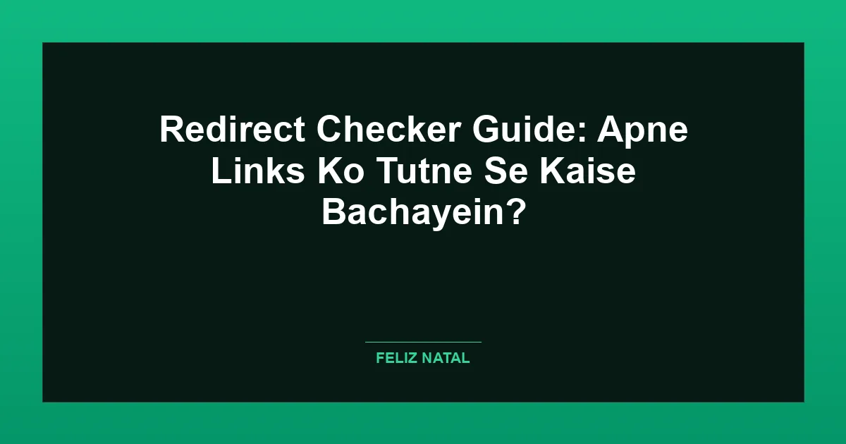 Redirect Checker Guide: Apne Links Ko Tutne Se Kaise Bachayein? Thumbnail
