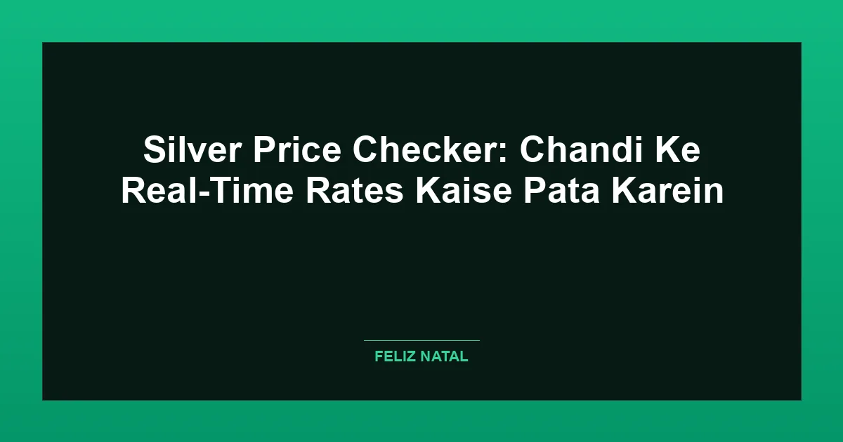 Silver Price Checker: Chandi Ke Real-Time Rates Kaise Pata Karein Thumbnail